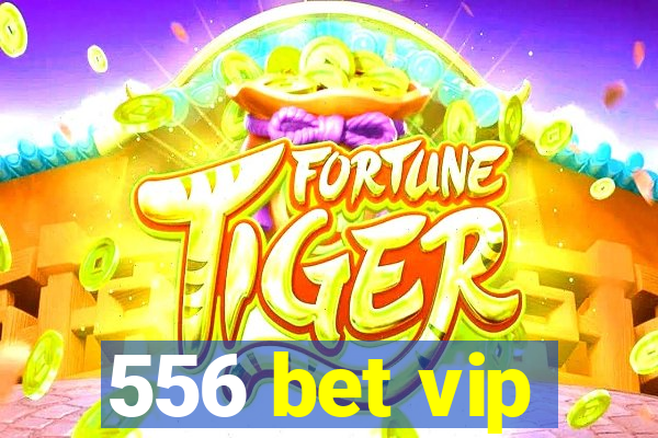 556 bet vip